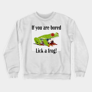 Lick a frog Crewneck Sweatshirt